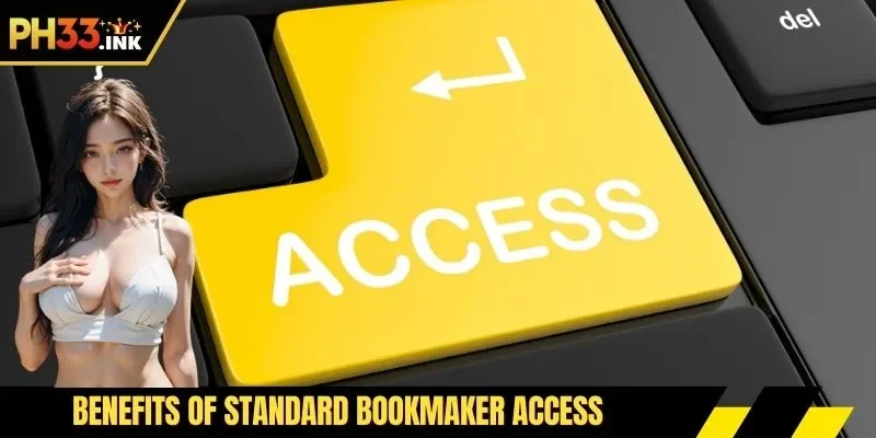 Benefits of standard bookmaker access