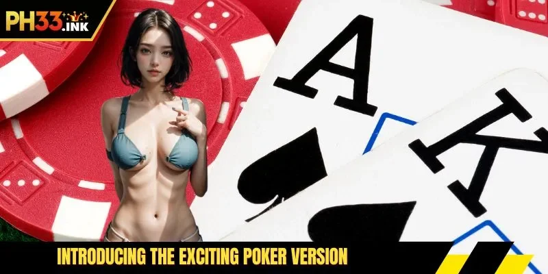 Introducing the exciting poker version