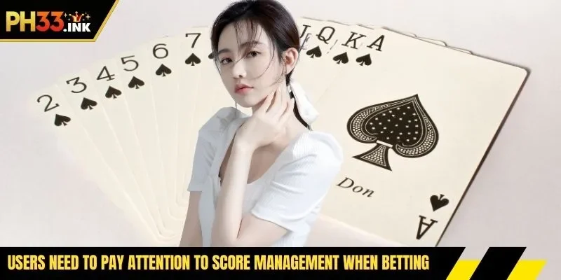 Users need to pay attention to score management when betting