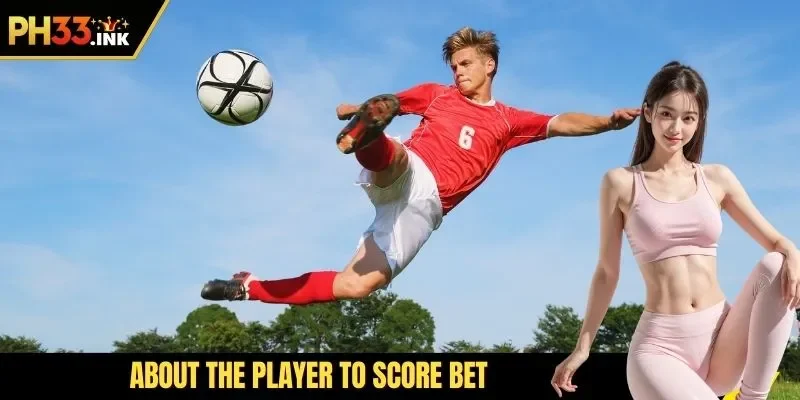 About the player to score bet