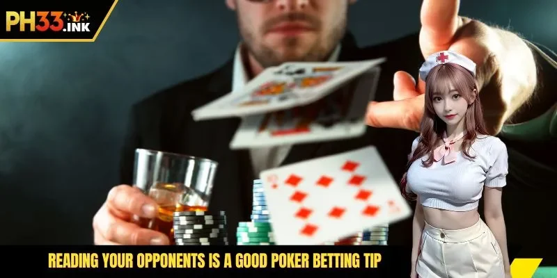 Reading your opponents is a good poker betting tip