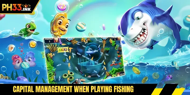 Capital management when playing fishing